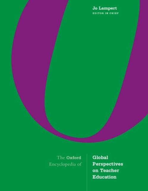 Book cover of: Oxford Encyclopedia of Global Perspectives on Teacher Education. By: Jo Lampert