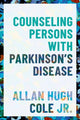 Book cover of: Counseling Persons with Parkinson's Disease. By: Allan Hugh Cole