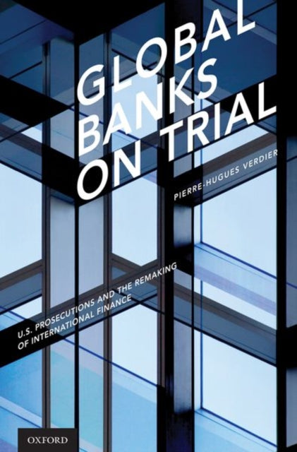 Book cover of: Global Banks on Trial. By: Pierre-Hugues Verdier