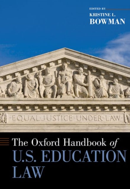 Book cover of: Oxford Handbook of U.S. Education Law. By: Kristine L. Bowman