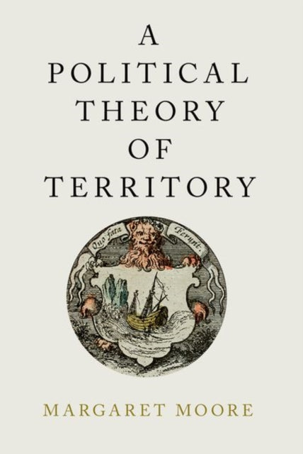 Book cover of: Political Theory of Territory. By: Margaret Moore