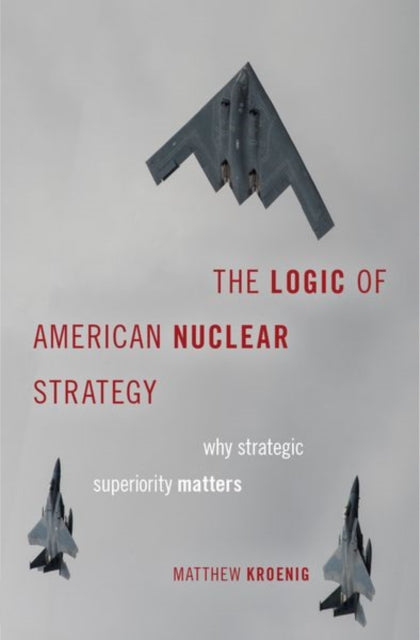 Book cover of: Logic of American Nuclear Strategy. By: Matthew Kroenig