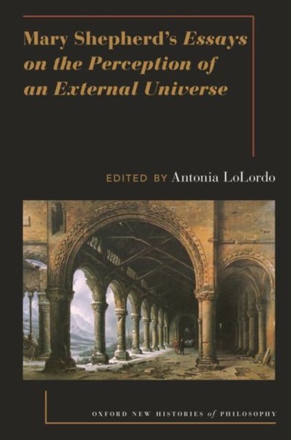 Book cover of: Mary Shepherd's Essays on the Perception of an External Universe. By: Antonia Lolordo