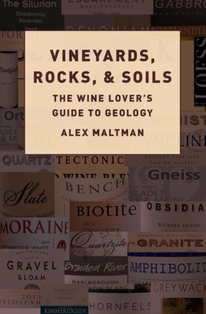 Vineyards, Rocks, and Soils, The Wine Lover's Guide to Geology 9780190863289 Alex Maltman