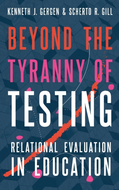 Book cover of: Beyond the Tyranny of Testing. By: Gergen, Kenneth J.