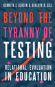 Book cover of: Beyond the Tyranny of Testing. By: Gergen, Kenneth J.
