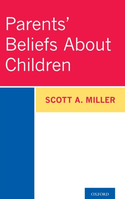 Book cover of: Parents' Beliefs About Children. By: Scott A. Miller