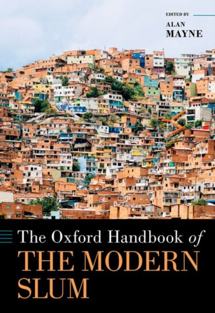 Book cover of: Oxford Handbook of the Modern Slum. By: Alan Mayne