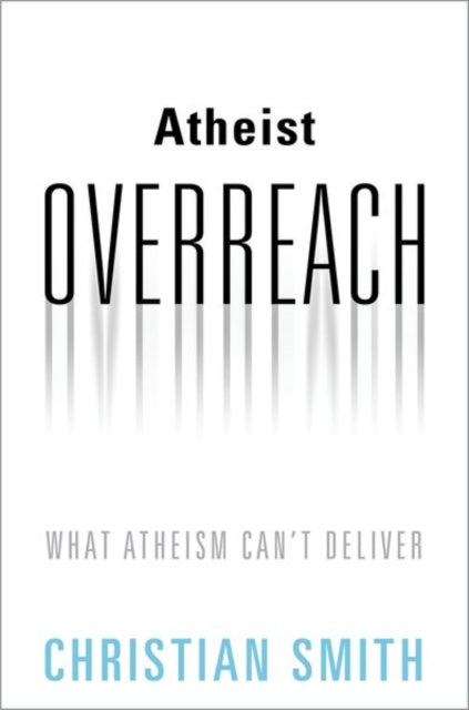 Book cover of: Atheist Overreach. By: Christian Smith