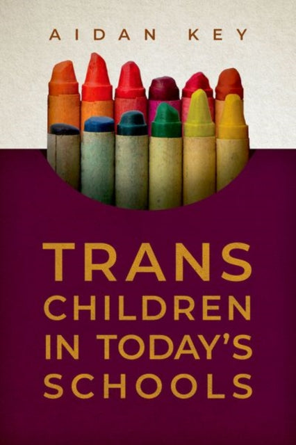 Book cover of: Trans Children in Today's Schools. By: Aidan Key