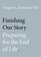 Book cover of: Finishing Our Story. By: Gregory L. Eastwood