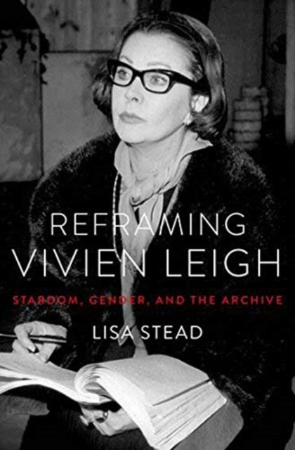 Book cover of: Reframing Vivien Leigh. By: Lisa Stead