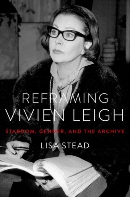 Book cover of: Reframing Vivien Leigh. By: Lisa Stead