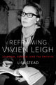 Book cover of: Reframing Vivien Leigh. By: Lisa Stead