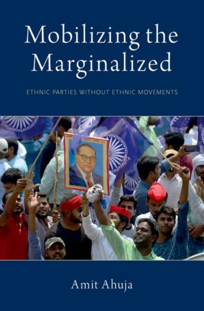 Book cover of: Mobilizing the Marginalized. By: Amit Ahuja