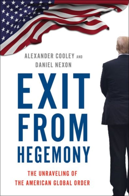 Book cover of: Exit from Hegemony. By: Alexander Cooley