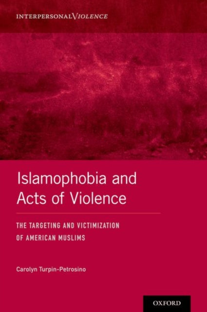 Book cover of: Islamophobia and Acts of Violence. By: Carolyn Turpin-Petrosino