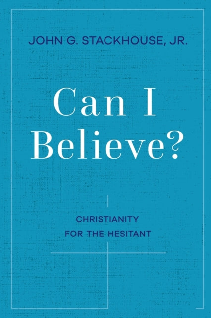 Book cover of: Can I Believe?. By: John G. Stackhouse
