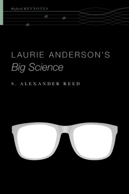 Book cover of: Laurie Anderson's Big Science. By: S. Alexander Reed