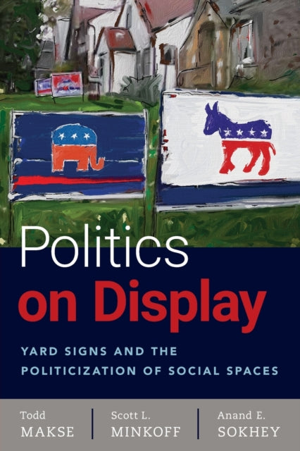 Book cover of: Politics on Display. By: Todd Makse