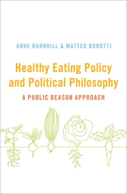 Book cover of: Healthy Eating Policy and Political Philosophy. By: Anne Barnhill