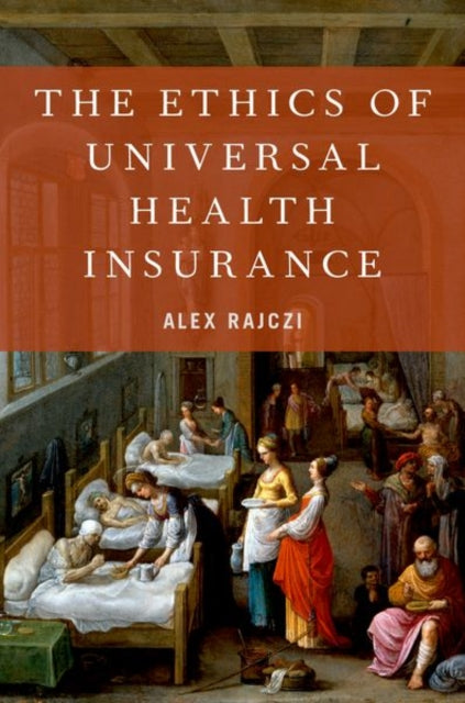 Book cover of: Ethics of Universal Health Insurance. By: Alex Rajczi