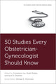 Book cover of: 50 Studies Every Obstetrician-Gynecologist Should Know. By: Constance Liu