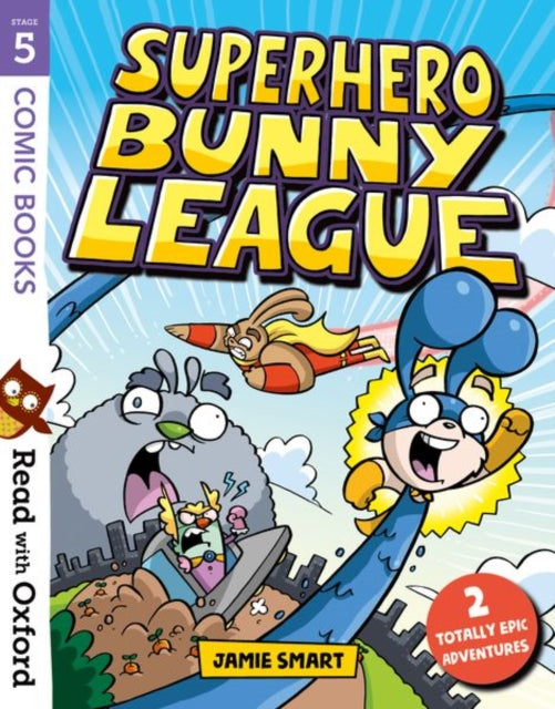 Book cover of: Read with Oxford: Stage 5: Comic Books: Superhero Bunny League. By: Jamie Smart
