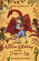 Book cover of: Willow Wildthing and the Dragon's Egg. By: Gill Lewis