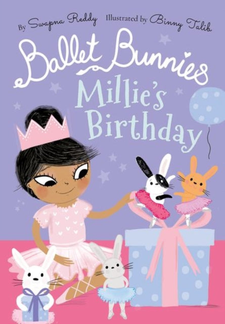 Book cover of: Ballet Bunnies: Millie's Birthday. By: Swapna Reddy