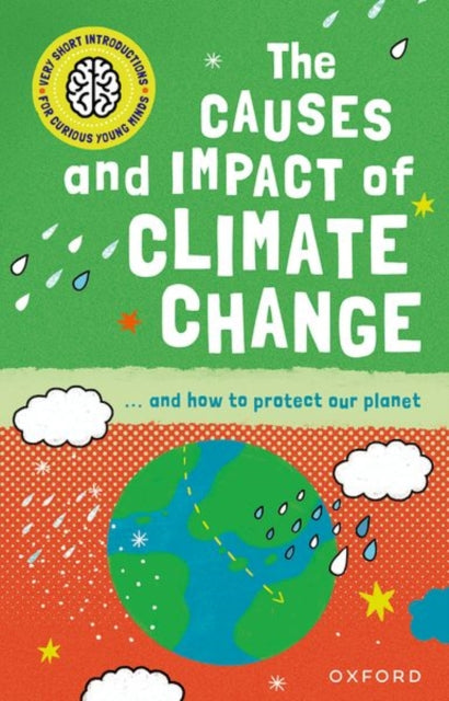Very Short Introduction for Curious Young Minds: The Causes and Impact of Climate Change 9780192780300 Clive Gifford