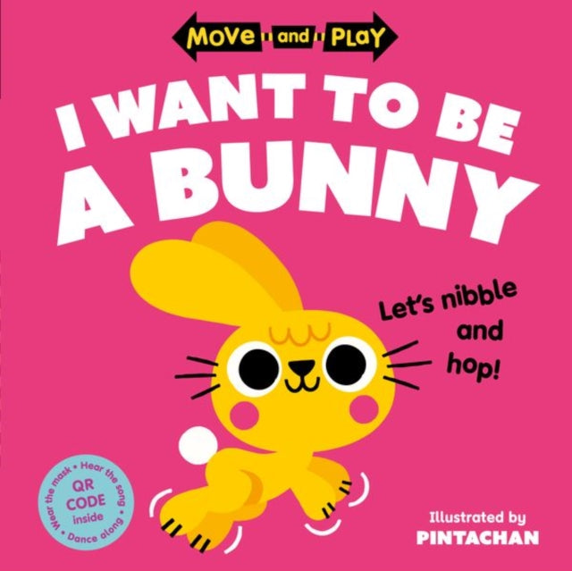 Book cover of: Move and Play: I Want to Be a Bunny. By: Oxford Children's Books