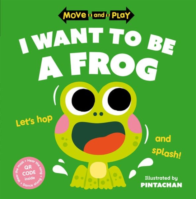 Book cover of: Move and Play: I Want to Be a Frog. By: Oxford Children's Books
