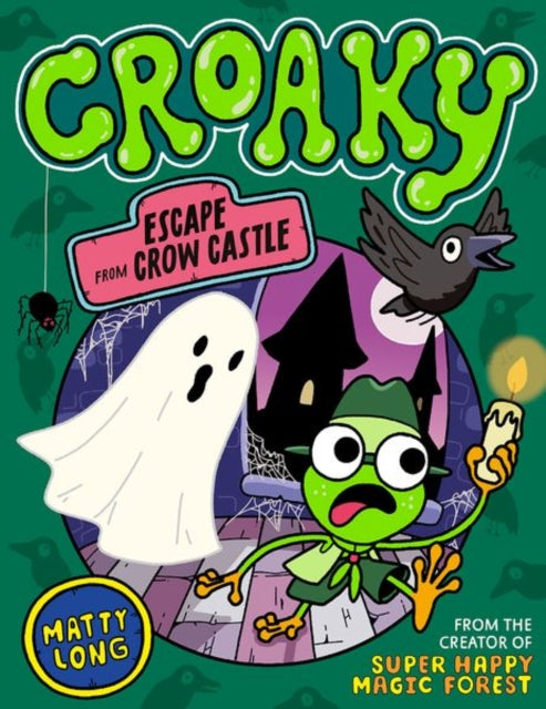 Book cover of: Croaky: Escape from Crow Castle. By: LONG, MATTY