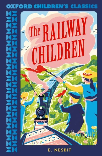 Book cover of: Oxford Children's Classics: The Railway Children. By: Edith Nesbit