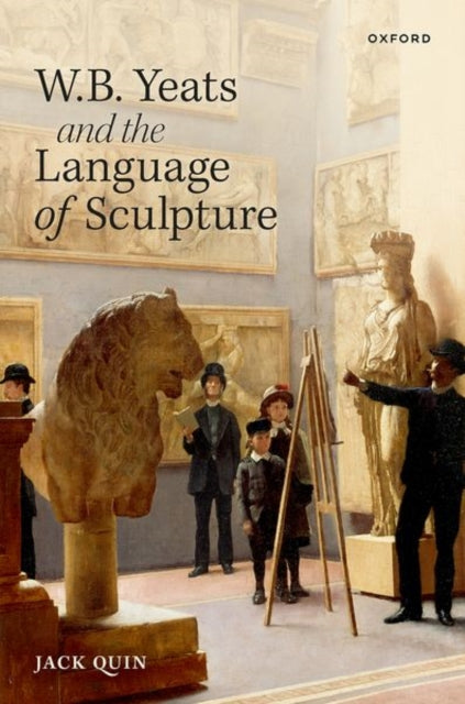 Book cover of: W. B. Yeats and the Language of Sculpture. By: Jack Quin