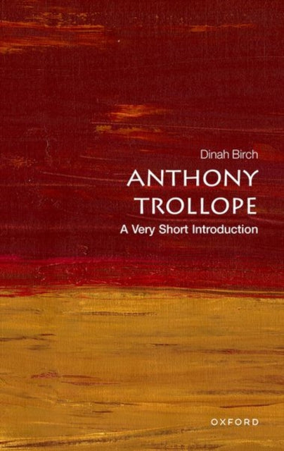 Anthony Trollope, A Very Short Introduction 9780192845627 Dinah Birch