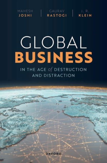 Book cover of: Global Business in the Age of Destruction and Distraction. By: Mahesh Joshi