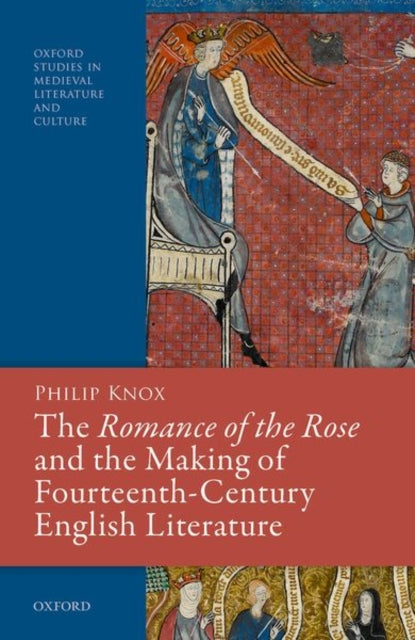 Book cover of: Romance of the Rose and the Making of Fourteenth-Century English Literature. By: Philip Knox