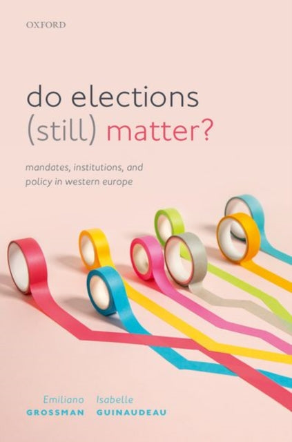Book cover of: Do Elections (Still) Matter?. By: Emiliano Grossman