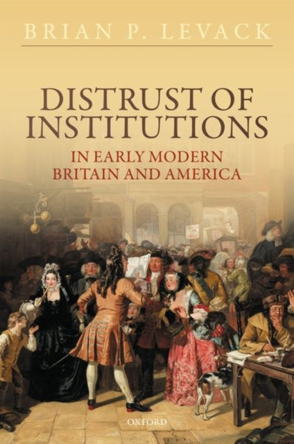 Book cover of: Distrust of Institutions in Early Modern Britain and America. By: Brian P. Levack