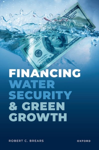 Book cover of: Financing Water Security and Green Growth. By: Robert Brears