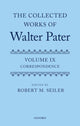 Book cover of: Collected Works of Walter Pater, vol. IX: Correspondence. By: Robert Seiler