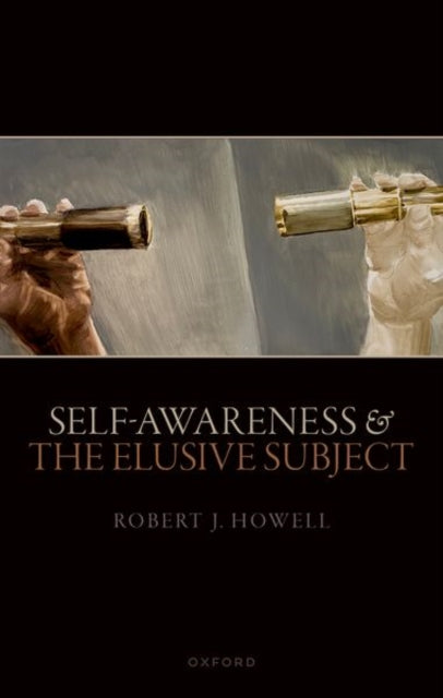 Book cover of: Self-Awareness and The Elusive Subject. By: Robert J. Howell