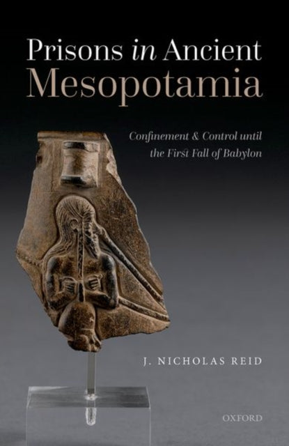 Book cover of: Prisons in Ancient Mesopotamia. By: J. Nicholas Reid