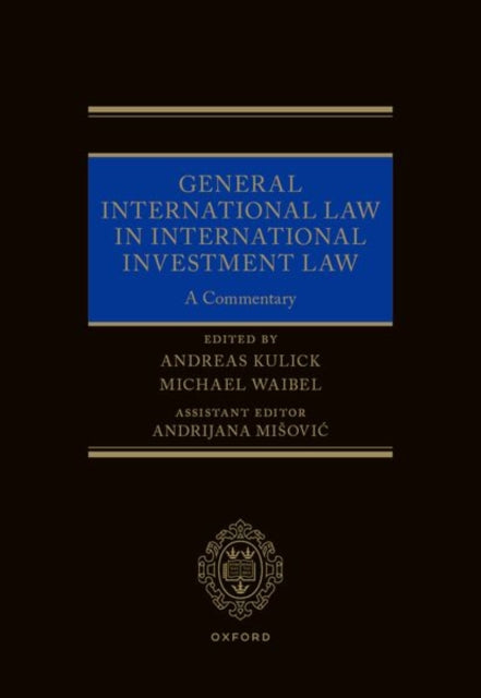 Book cover of: General International Law in International Investment Law. By: Andreas Kulick