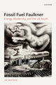Book cover of: Fossil-Fuel Faulkner. By: Jay Watson
