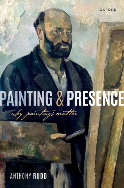 Book cover of: Painting and Presence. By: Anthony Rudd