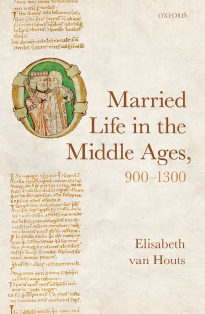 Book cover of: Married Life in the Middle Ages, 900-1300. By: Elisabeth van Houts