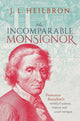 Book cover of: Incomparable Monsignor. By: J. L. Heilbron